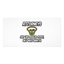 Attorneys...Like Regular People, Only Smarter Customised Photo Card