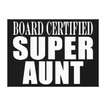 Auntie Aunts Board Certified Super Aunt Stretched Canvas Prints
