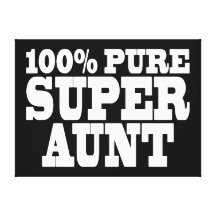 Aunties Birthday Parties : 100% Pure Super Aunt Stretched Canvas Print