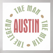 Austin the Man the Myth the Legend Posters