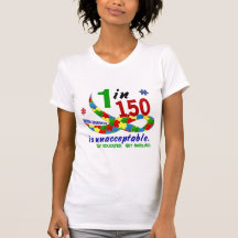 AUTISM AWARENESS 1 IN 150 IS UNACCEPTABLE T SHIRT