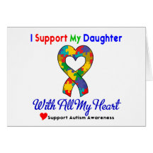 Autism: I Support My Daughter With All My Heart Greeting Card