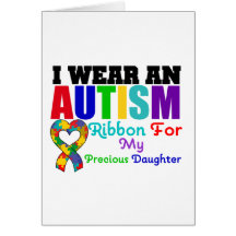 Autism I Wear Ribbon For My Precious Daughter Greeting Cards
