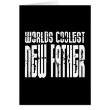Baby Showers New Dads : Worlds Coolest New Father Card