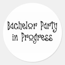 Bachelor Party In Progress Round Sticker