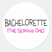 Bachelorette The Serious One Round Sticker