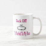back off im married to my hero mug