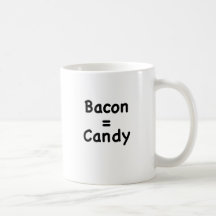 Bacon = Candy Coffee Mug