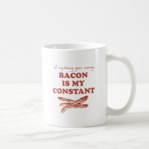 Bacon is my constant coffee mugs