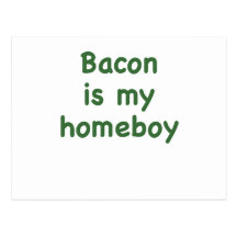 Bacon is my Homeboy Post Cards