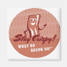Bacon Magnet - Stay Crispy!