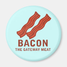 Bacon, The Gateway Meat Fridge Magnet