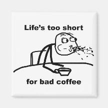 Bad Coffee Refrigerator Magnet