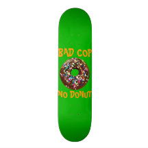 BAD COP = NO DONUT GREEN SKATE DECK