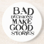 Bad Decisions Make Good Stories- funny proverb Drink Coaster
