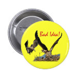 Bad Idea Pinback Button