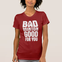 BadMinton Good For You Dark Tees
