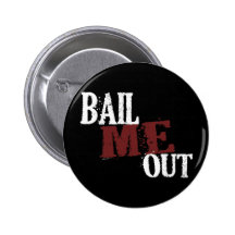 Bail Me Out Button