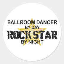 Ballroom Dancer Rock Star by Night Round Sticker