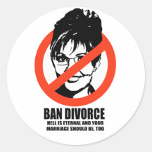 Ban Divorce - Hell is eternal and your marriage sh Round Stickers