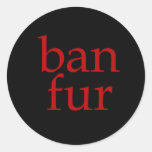 Ban Fur Round Stickers