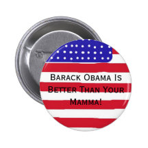 Barack Obama Is Better Than Your mamma! Pin