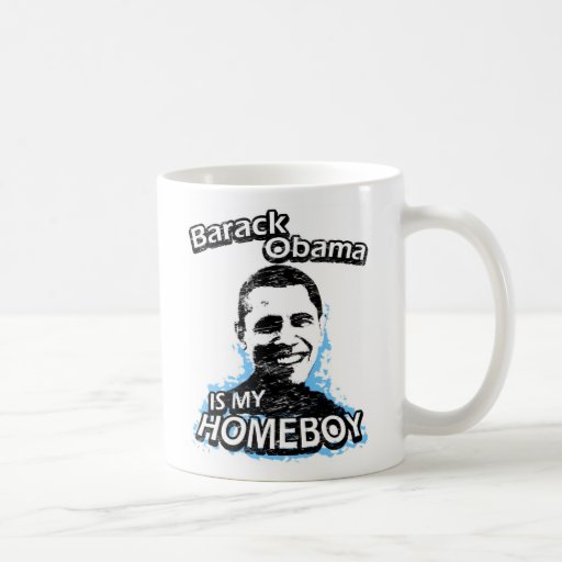 Barack Obama is my homeboy Coffee Mugs