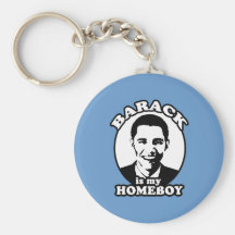 Barack Obama is my homeboy Key Chain