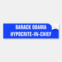 BARACK OBAMAHYPOCRITE-IN-CHIEF BUMPER STICKERS