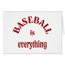 Baseball is Everything Greeting Cards