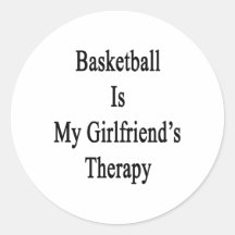Basketball Is My Girlfriend's Therapy Stickers