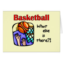 Basketball What Else T-shirts and Gifts Greeting Cards