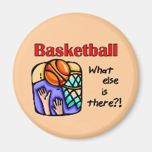 Basketball What Else T-shirts and Gifts Magnet