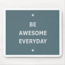 Be Awesome Everyday Mouse Pads
