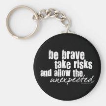 Be Brave Take Risks Keychains