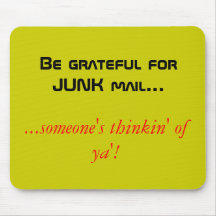 Be grateful for JUNK mail..., ...someone's thin... Mouse Pad