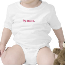 be mine. tshirts