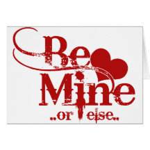 Be Mine Valentines Day Humour Greeting Cards
