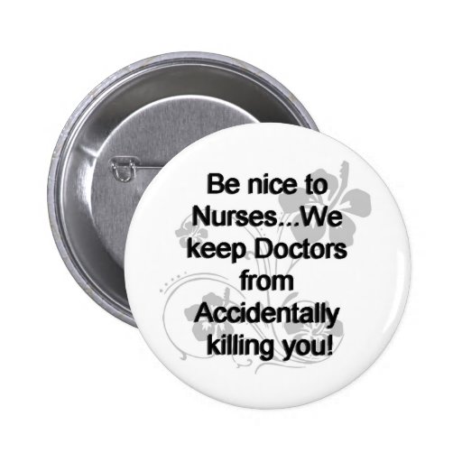 BE NICE TO NURSES PINBACK BUTTONS
