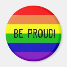 Be Proud! Fridge Magnet