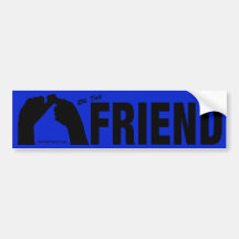 Be The Friend Bumpersticker Bumper Sticker