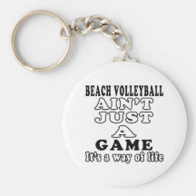Beach Volleyball Ain't Just A Game Keychains