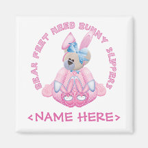 Bear Feet Need Bunny Slippers Fridge Magnet
