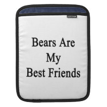 Bears Are My Best Friends Sleeves For iPads