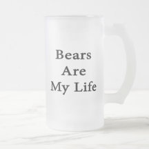 Bears Are My Life Mug