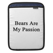 Bears Are My Passion Sleeve For iPads