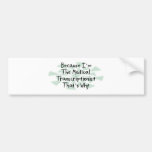 Because I'm the Medical Transcriptionist Bumper Sticker