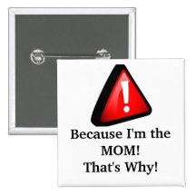 Because I'm the MOM! Buttons