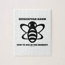 Beekeepers Know How To Bee In The Moment (Bee) Puzzle
