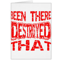 Been There Destroyed That Card